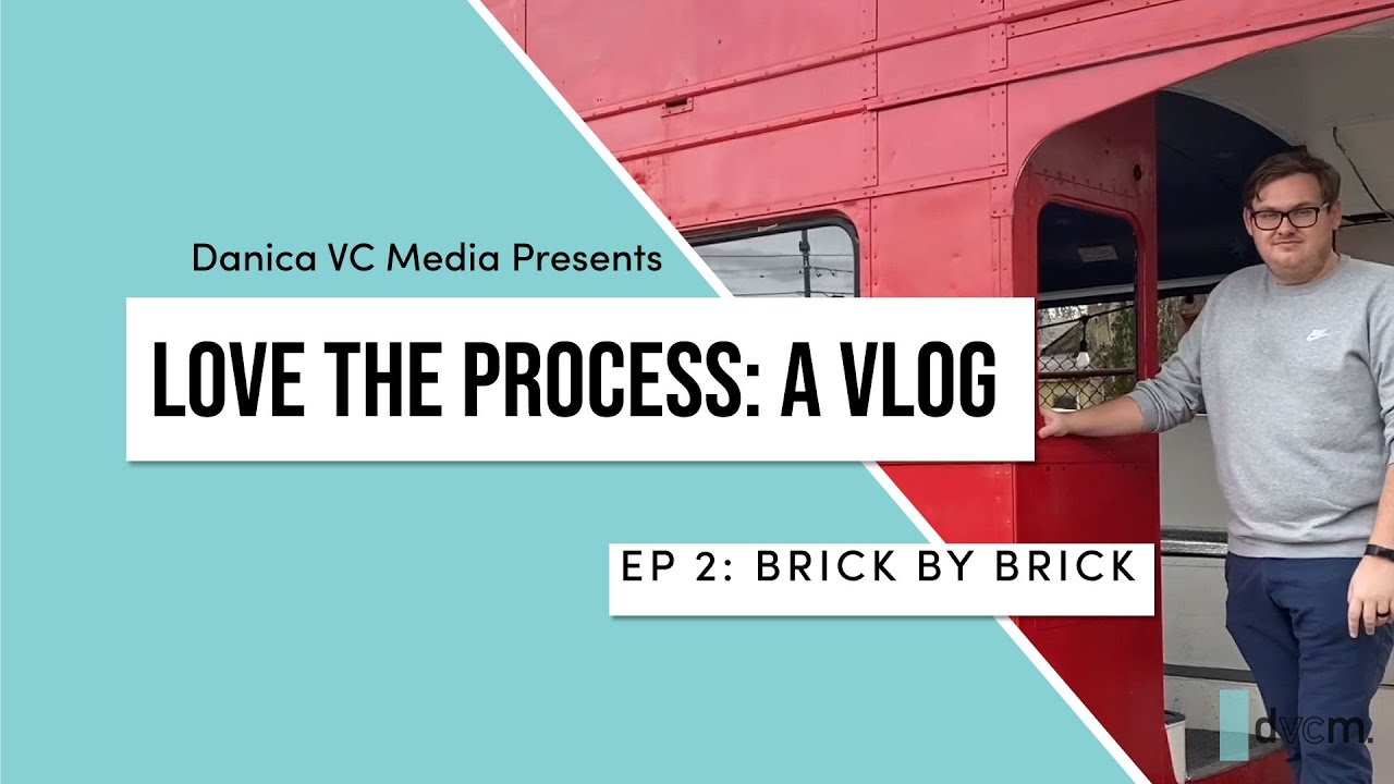 Love the Process Vlog | Episode 2: Brick by Brick | Danica VC Media