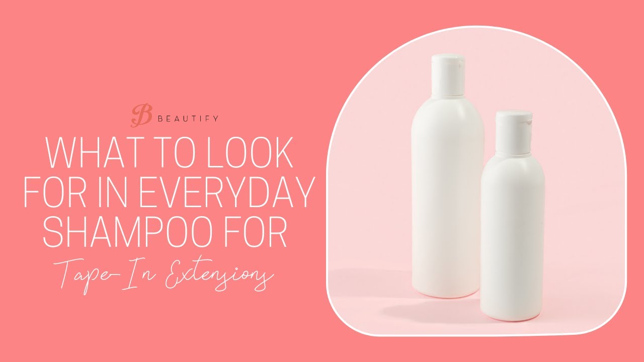 What to Look for in Everyday Shampoo for Tape-In Extensions