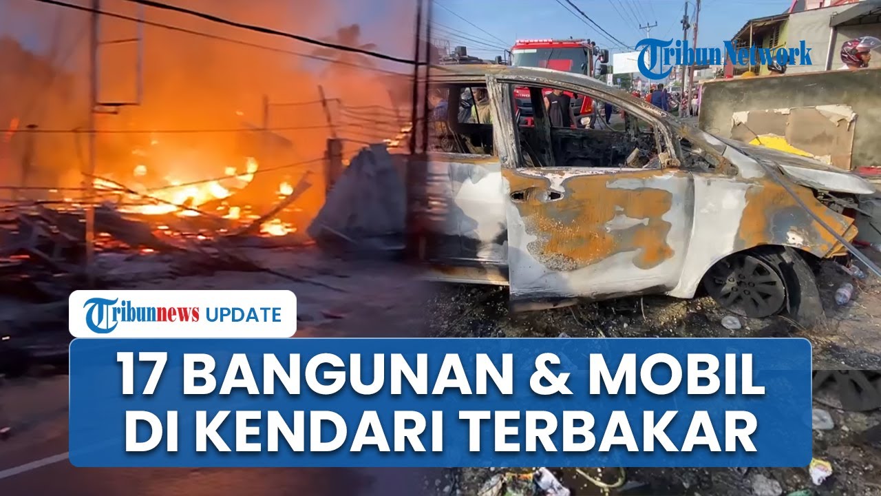 Detik-detik Kebakaran 17 Bangunan di Kendari, Api Turut Menyambar Minibus yang Terparkir