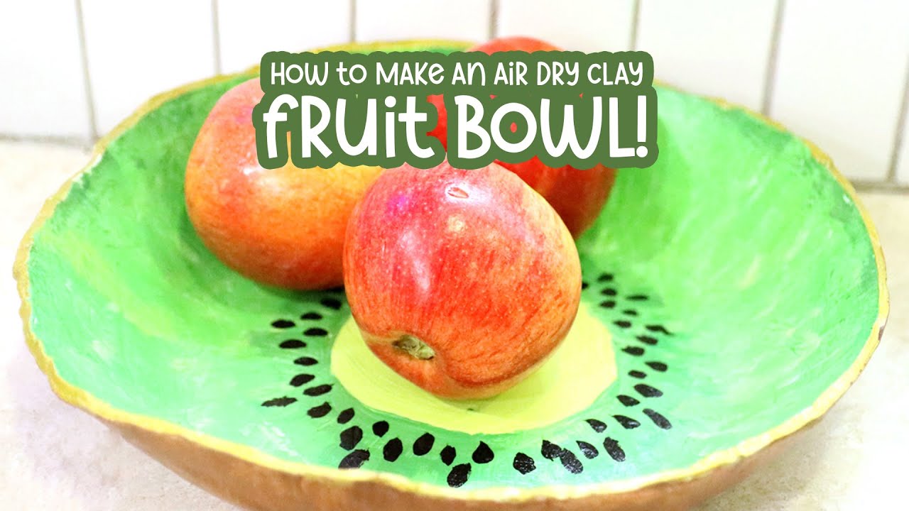 How to Make an Air Dry Clay Fruit Bowl