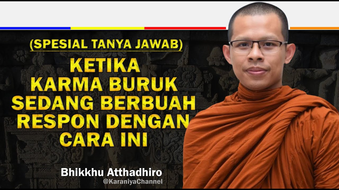 KETIKA KARMA BURUK SEDANG BERBUAH, RESPON DENGAN CARA INI | Bhante Atthadhiro | Karaniya Channel