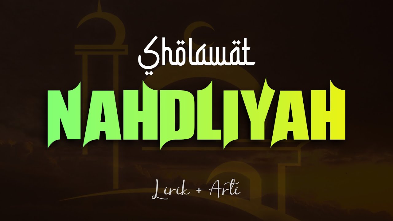 SHOLAWAT NAHDLIYAH  (Lirik + Arti)   |   by. Hafidzoh
