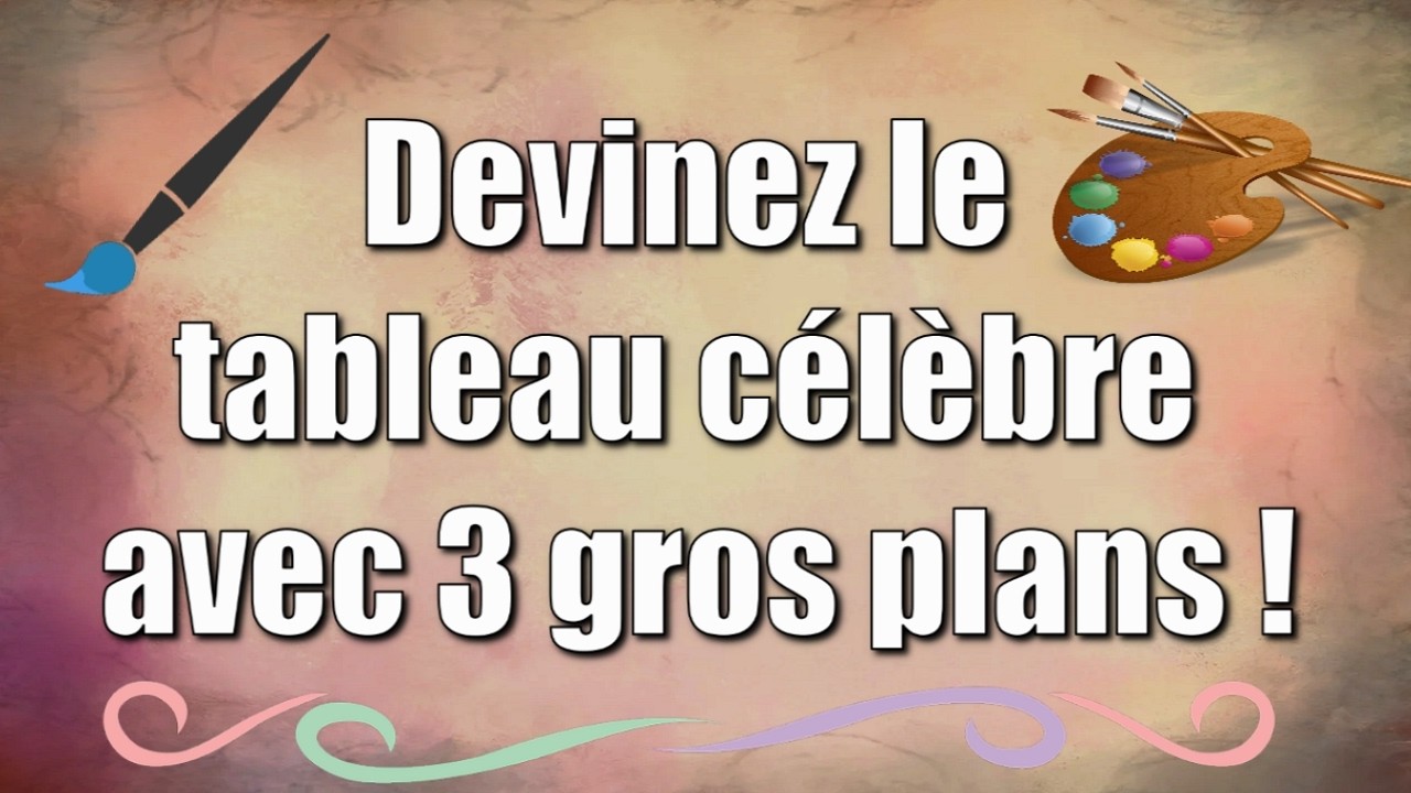 Retrouvez le tableau célèbre à partir de 3 détails