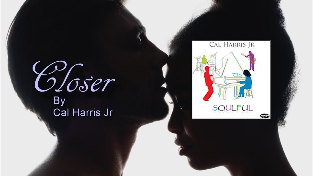 Cal Harris Jr - Closer [Soulful]