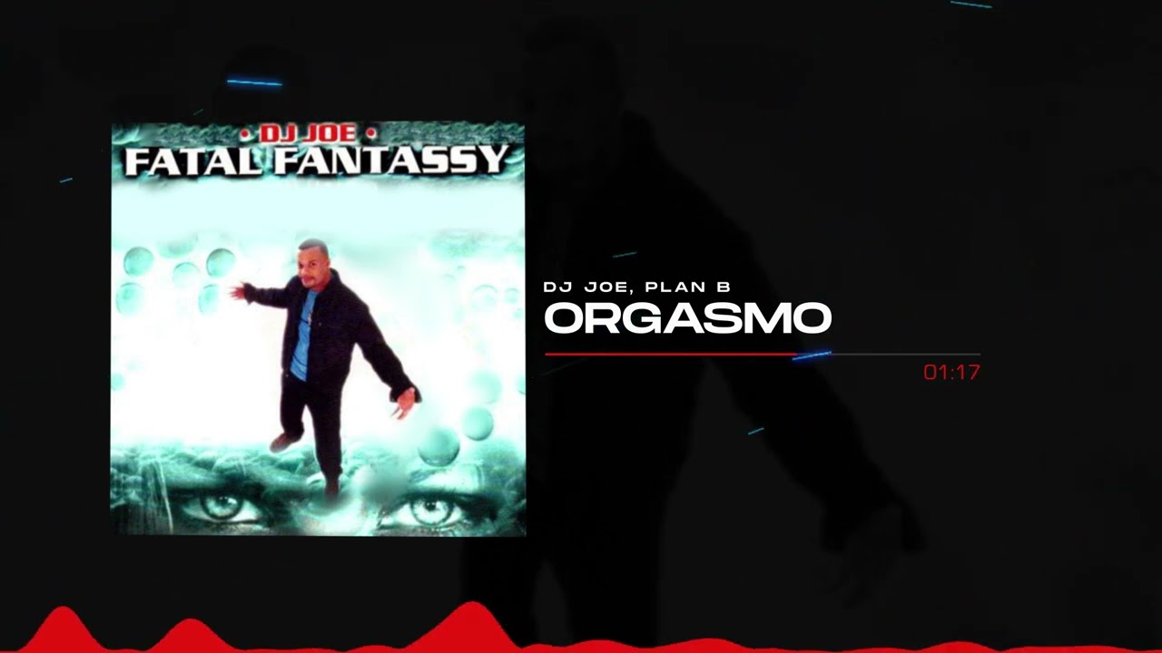 DJ Joe, Plan B - Orgasmo | Fatal Fantassy