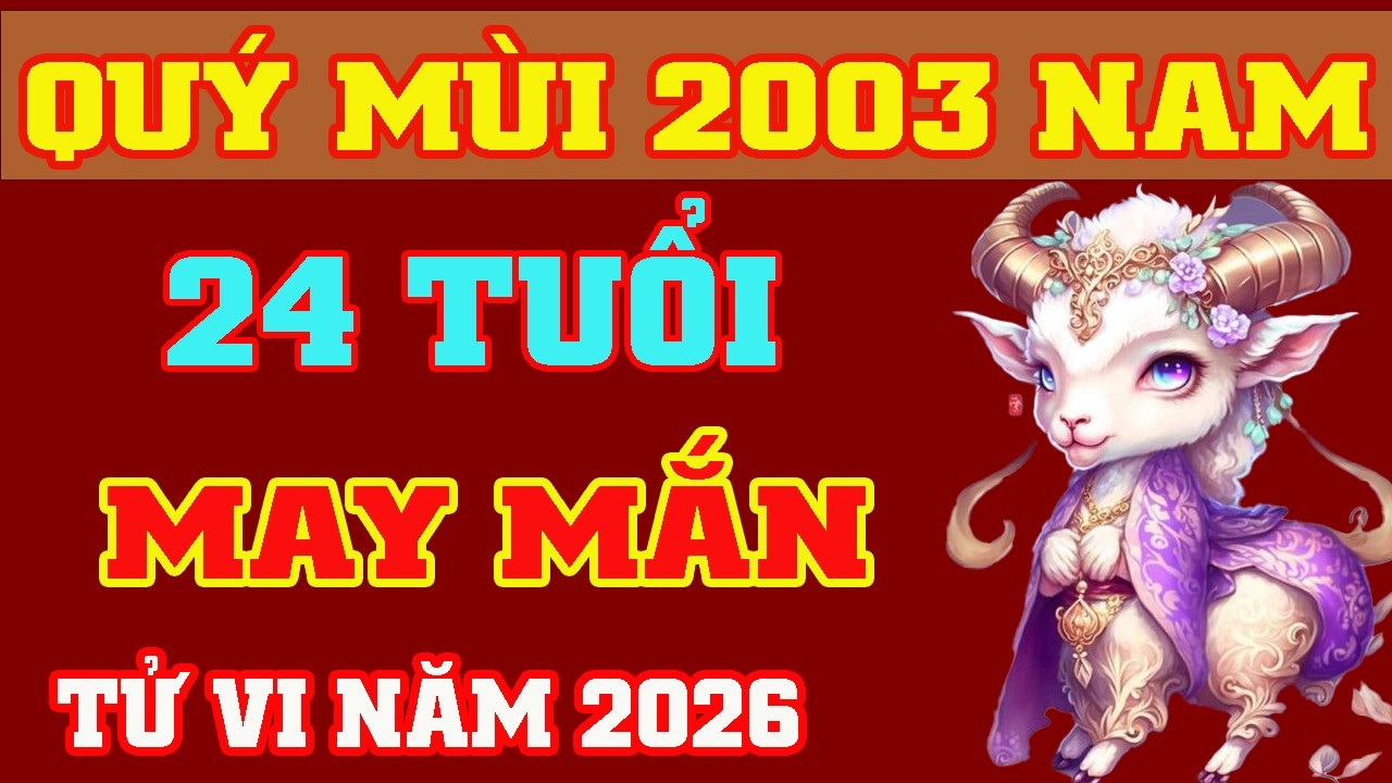 🔴Tử Vi 2026 Tuổi Qu&yacute; M&ugrave;i 2003 Nam Mạng 🔴 Một Năm Nhiều May Mắn || Phong Thủy Lộc T&agrave;i