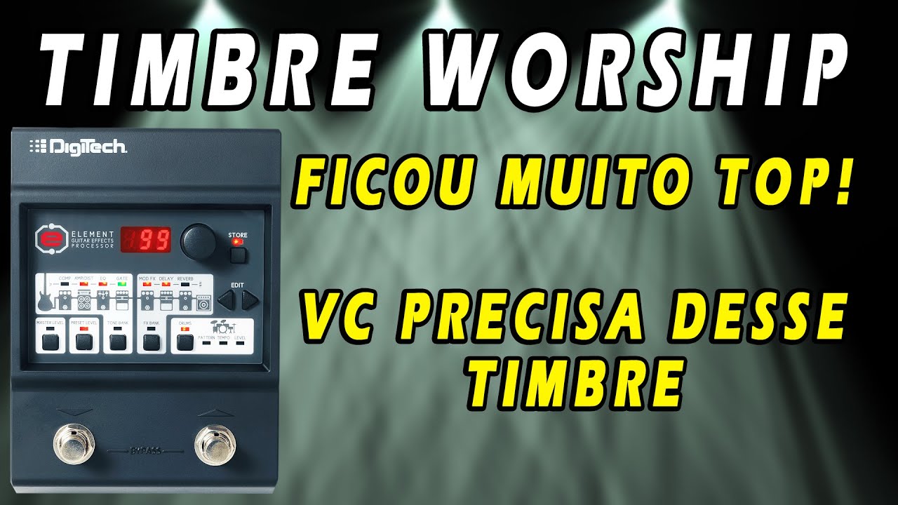 DIGITECH ELEMENT - Timbre Worship - Ambiência - Coloque Na Sua Pedaleira - Passo a Passo