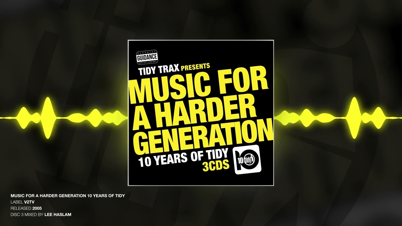 Music For A Harder Generation 10 Years Of Tidy (Disc 3) - Mixed by Lee Haslam