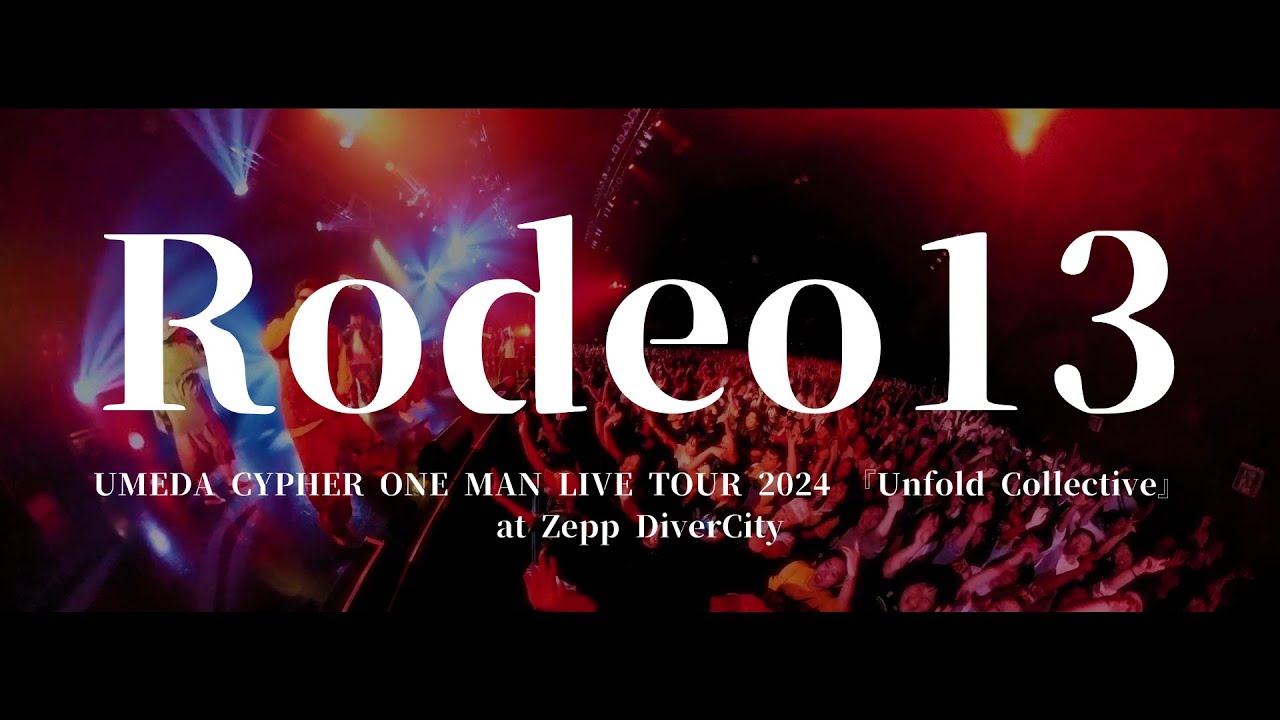 梅田サイファー - Rodeo13 [UMEDA CYPHER ONE MAN LIVE TOUR 2024 『Unfold Collective』at Zepp DiverCity]
