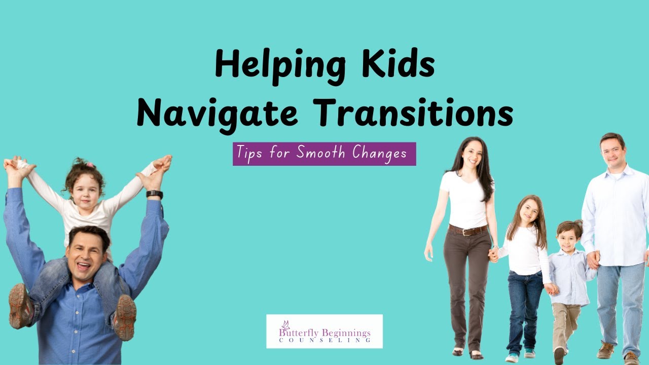 Helping Kids Navigate Transitions: Tips for Smooth Changes
