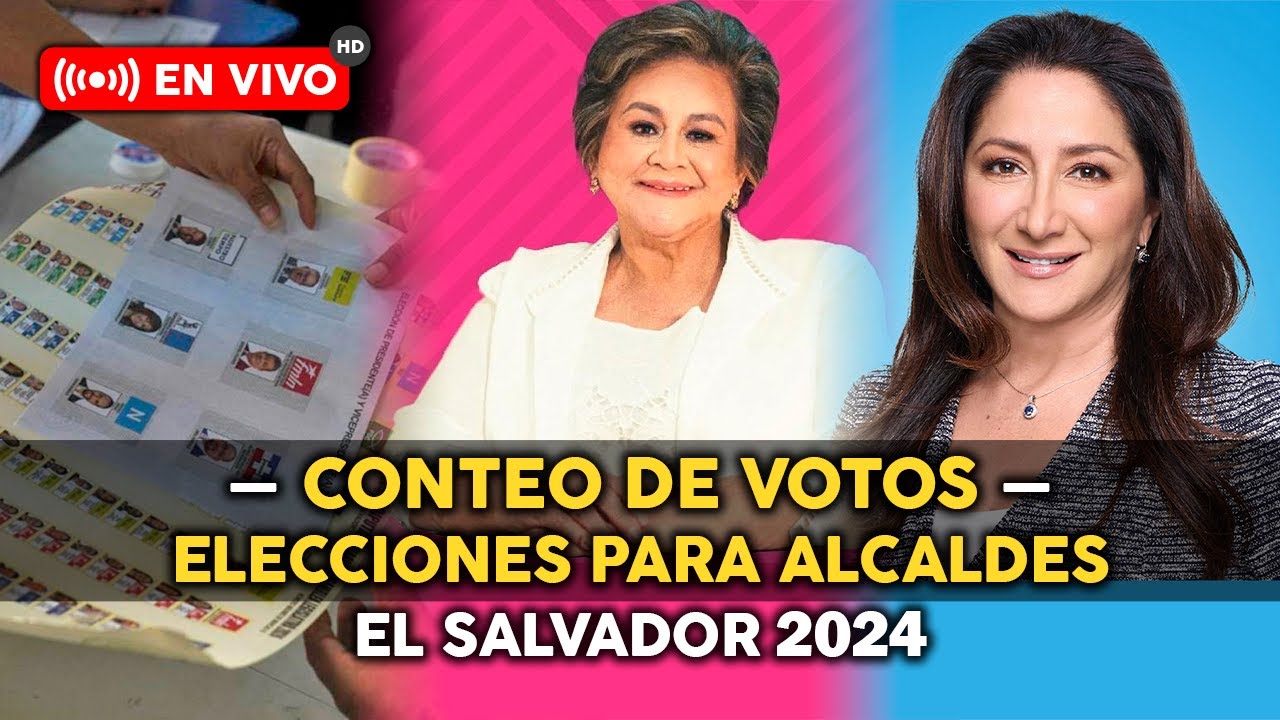 🔴 ¡En vivo! CONTEO DE VOTOS ELECCIONES de ALCALDES 🇸🇻 EL SALVADOR