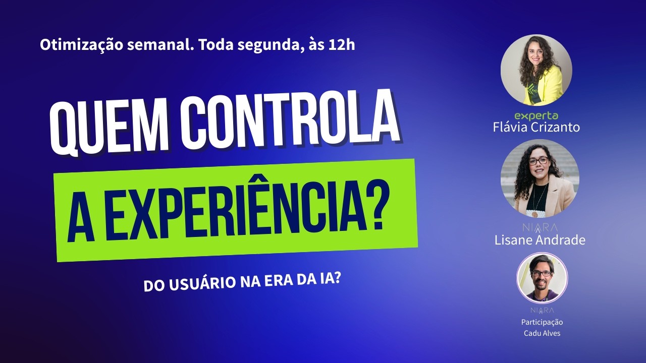 Quem controla a experiência agora? - Otimização Semanal #27
