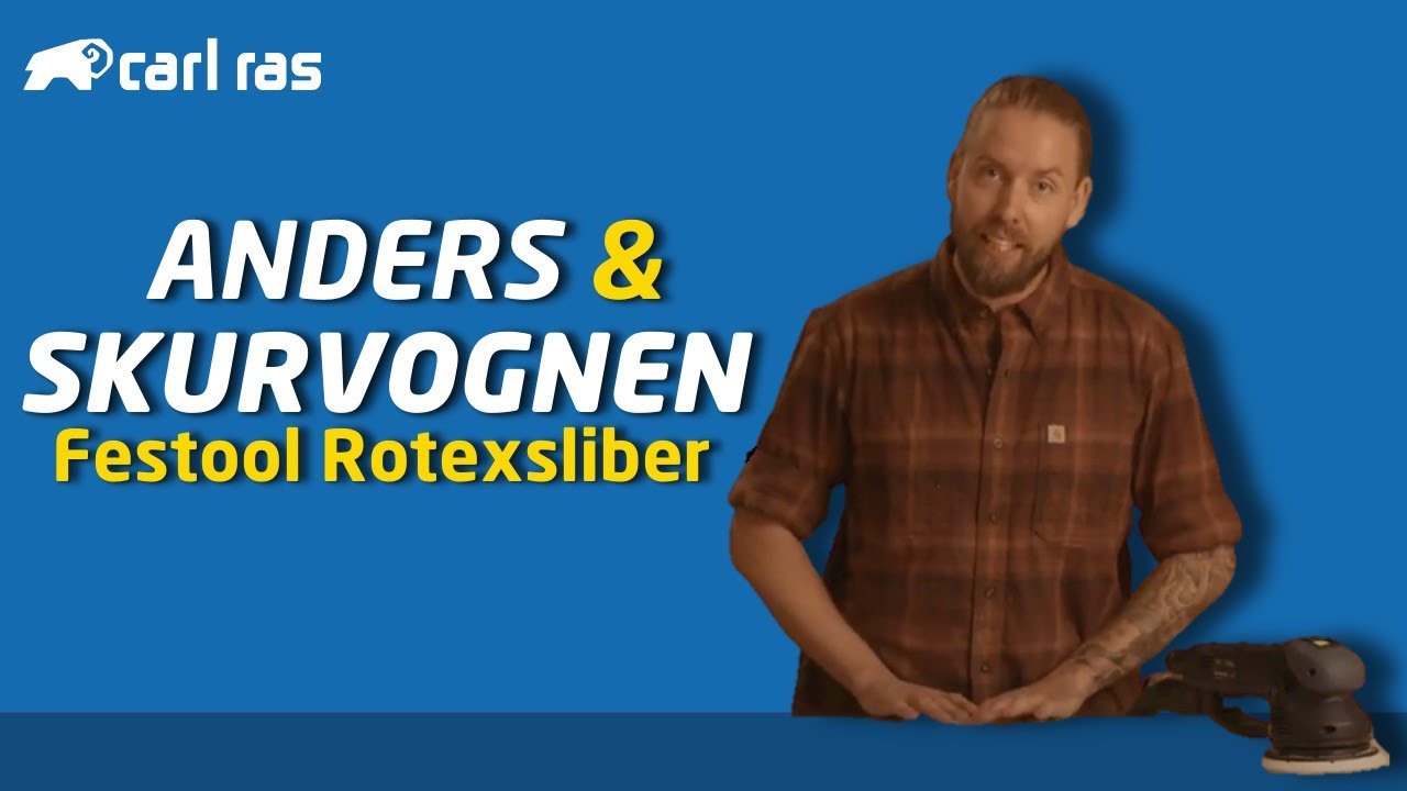 Anders & Værkstedet - Festool Rotexsliber - Carl Ras