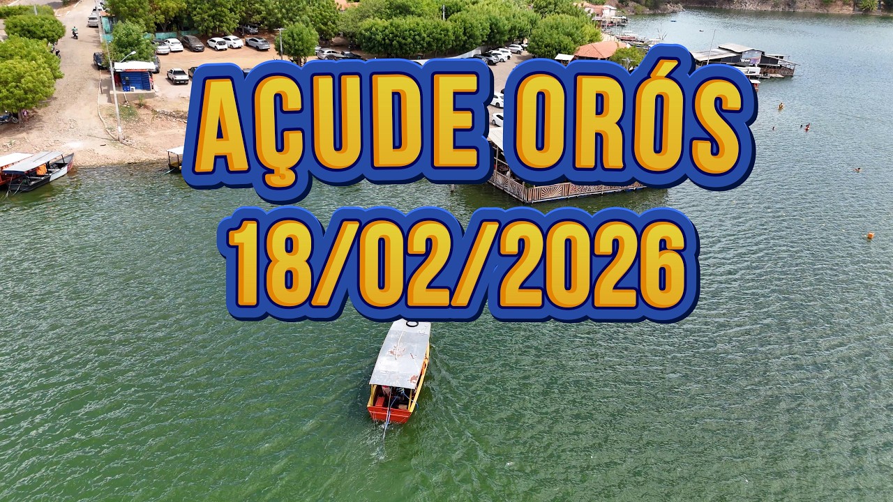 SENSACIONAL AÇUDE ORÓS DADOS ATUALIZADOS HOJE 18/02/2026 - ORÓS CEARÁ