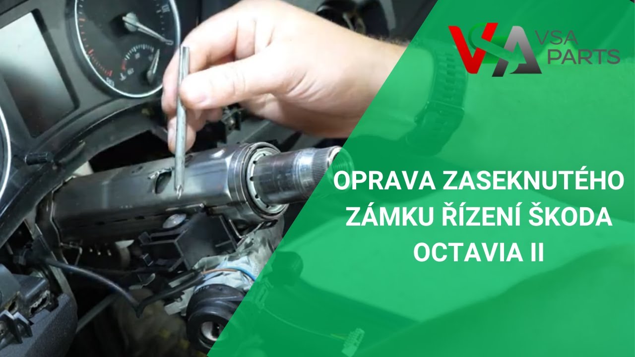 Oprava zaseknutého zámku řízení Škoda Octavia II | VSAPARTS.CZ