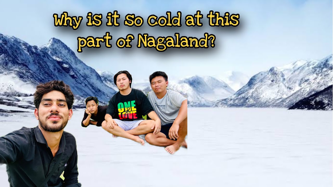 Coldest and the most beautiful place || Wokha, Nagaland 