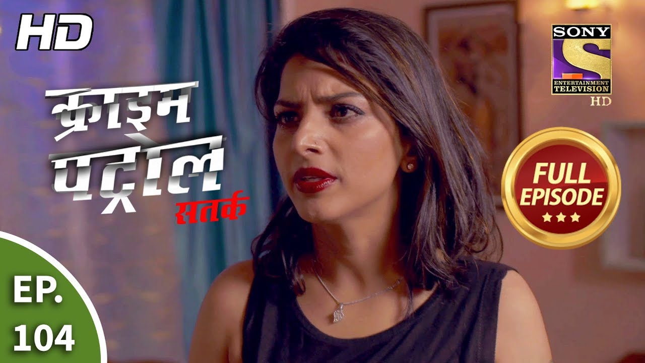 Crime Patrol Satark Season 2 - Ep 104 - Full Episode - 6th December, 2019