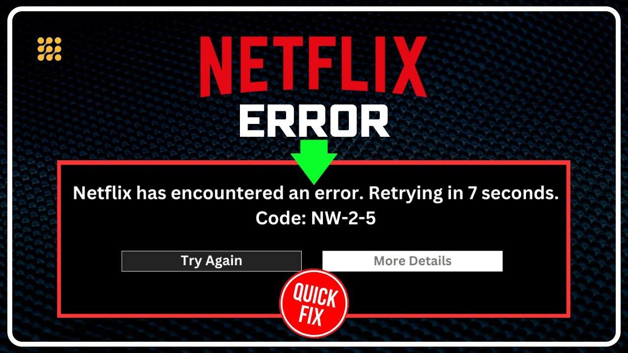 FIX Netflix Error Code NW-2-5 || Netflix Has Encountered An Error, Retrying [Working For All Device]