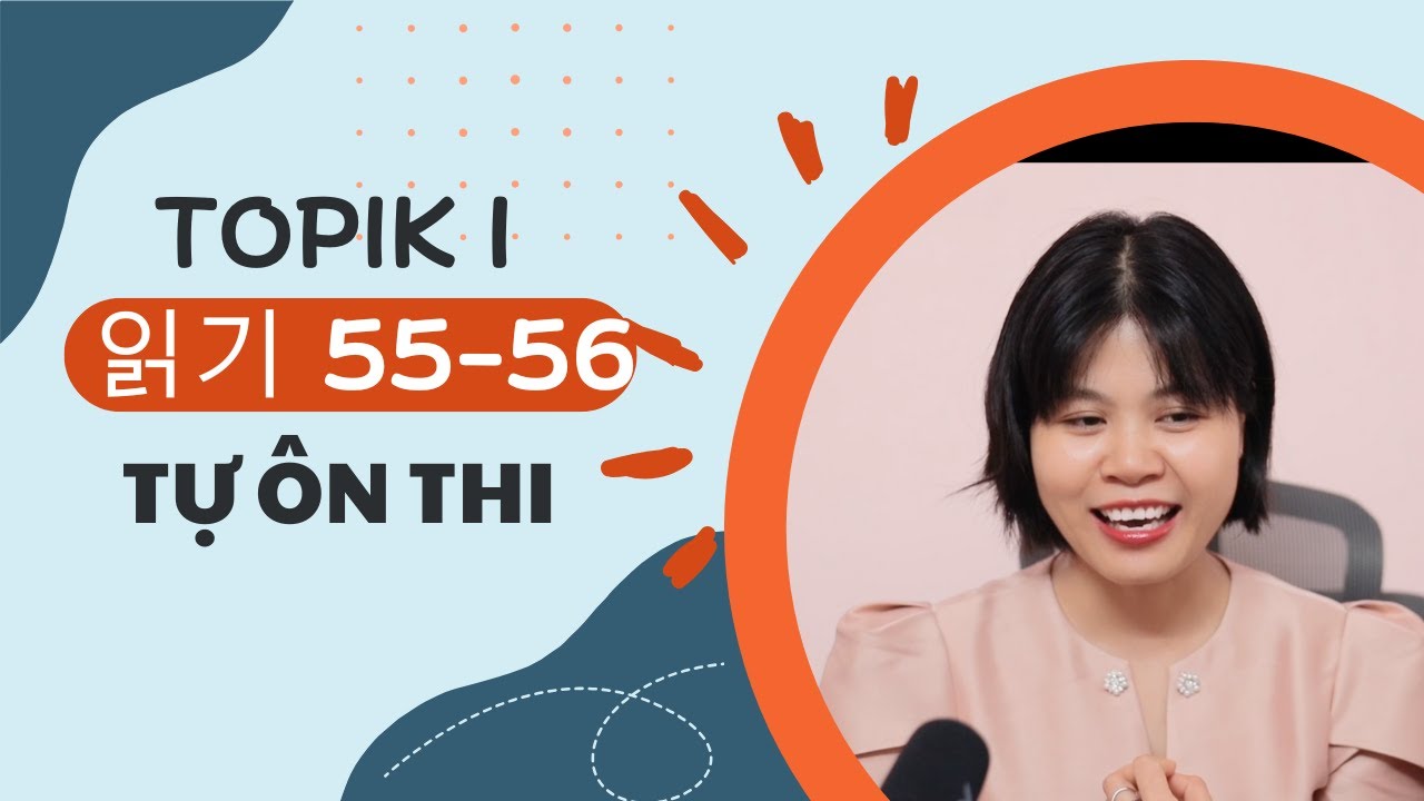 [Ôn thi TOPIK I] Đề đọc, dạng câu 55-56: ĐỌC VÀ TRẢ LỜI CÂU HỎI | Tự học Tiếng Hàn cùng Park HA