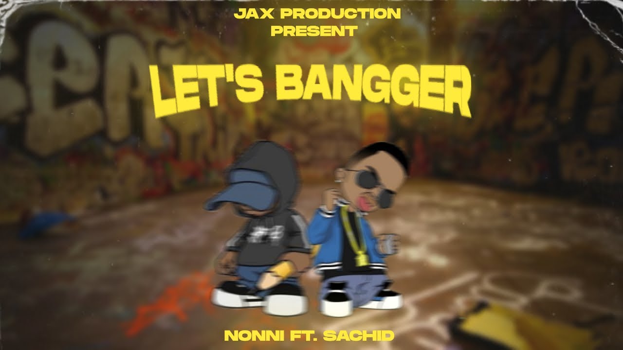 Let's Bangger - NoNNi Ft. SACHID || Jax Production