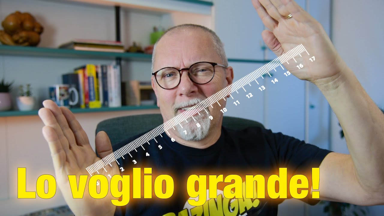Lo voglio più grande!