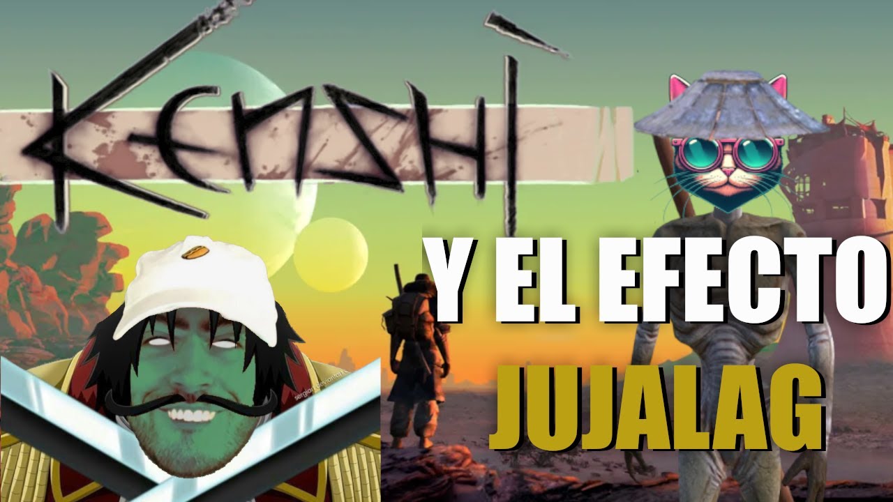 KENSHI y el efecto JUJALAG