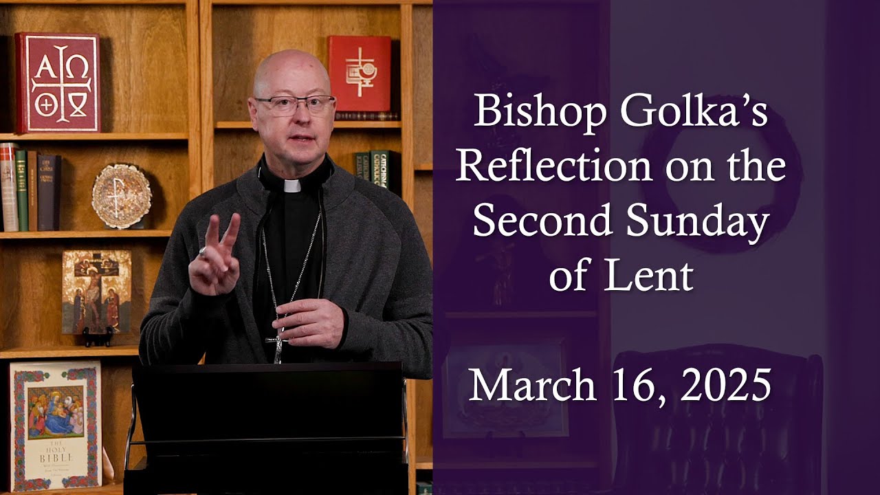 Bishop Golka's Reflection on the Second Sunday of Lent