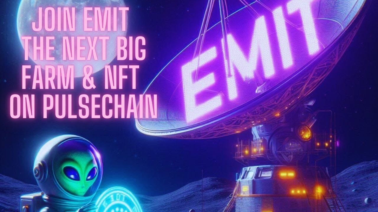 Join EMIT The Next BIG FARM & NFT On Pulsechain!