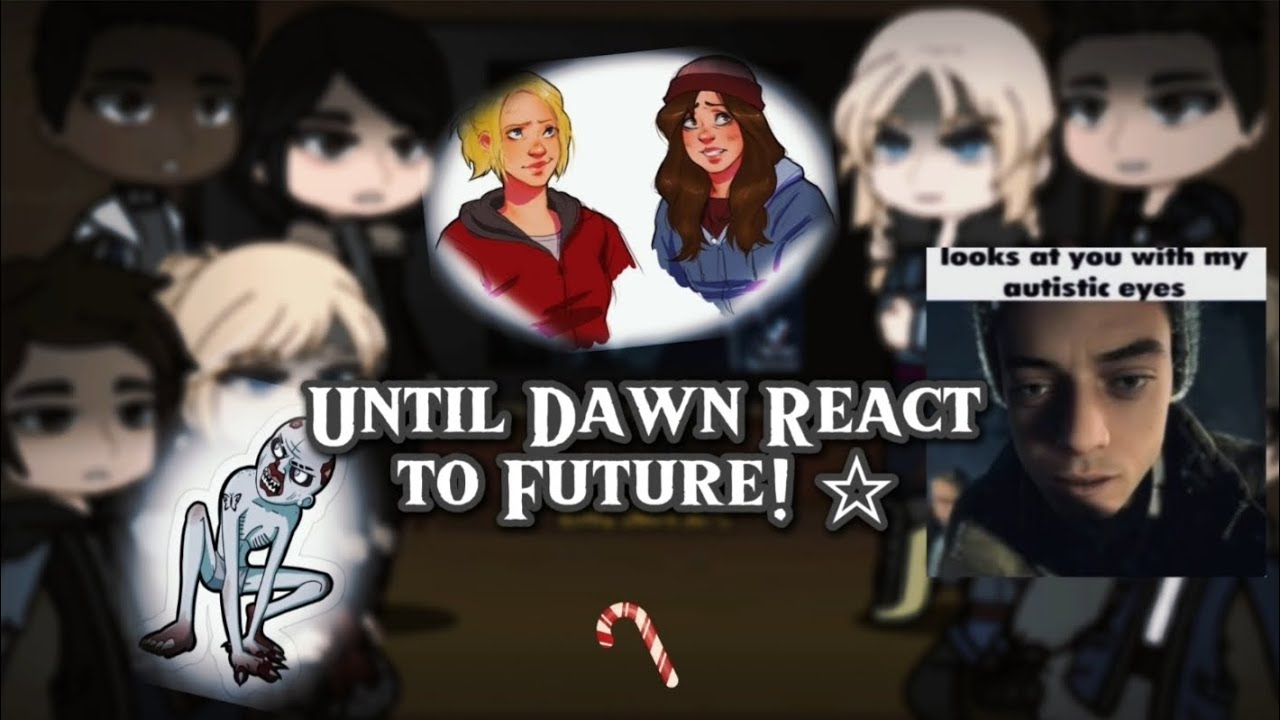 🦋, | Until Dawn Reacts to the Future | 1/3 | grv.