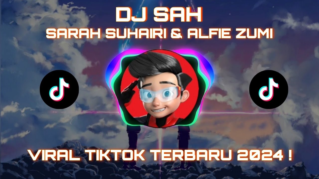 DJ SAH || SARAH SUHAIRI & ALFIE ZUMI || JJ VIRAL TIKTOK TERBARU 2024