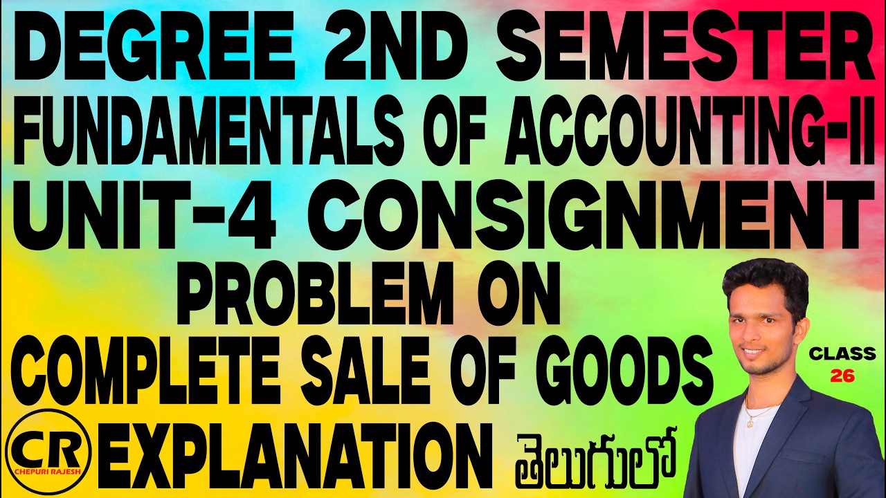 Degree 2nd Semester Accounts Unit-4 Consignment Problem on Complete Sale of Goods Explanation.