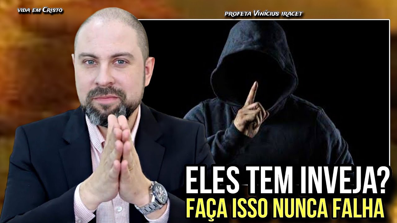 O QUE VOCÊ DEVE FAZER SE TEM INVEJA DE VOCÊ? ESSA ESTRATÉGIA NUNCA FALHA - PROFETA VINÍCIUS IRACET