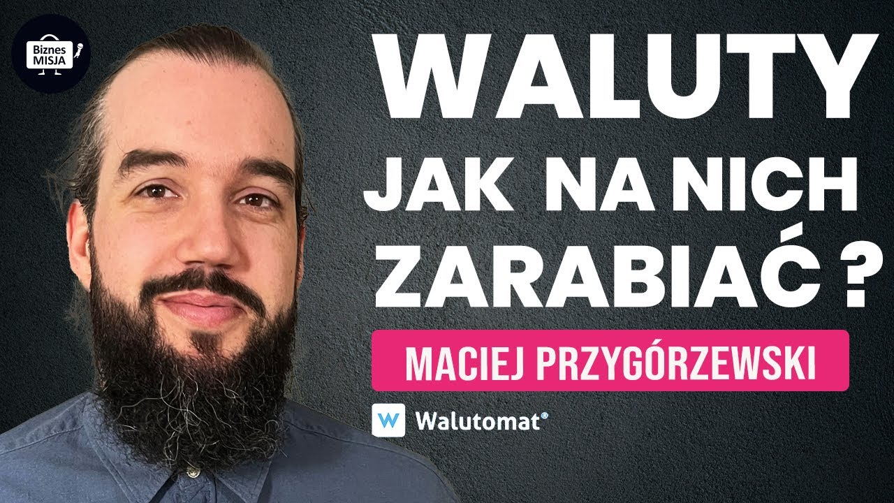 JAK INWESTOWAĆ W WALUTY? DOLAR, EURO, PLN ? Maciej Przyg&oacute;rzewski - WALUTOMAT.PL
