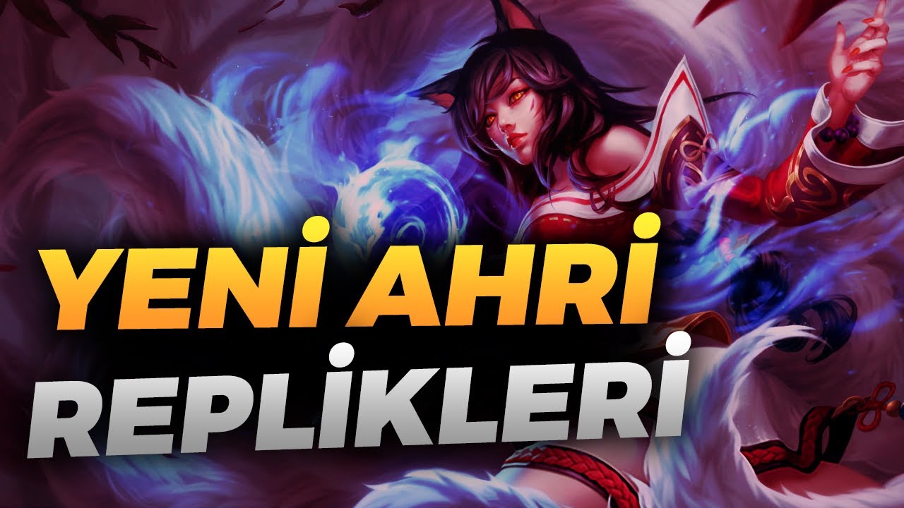 Ahri Yeni Replikleri - 2023 Güncellemesi | Türkçe