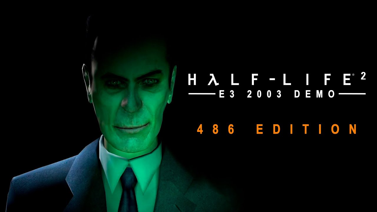 Half Life 2 E3 2003 Demo: 486 Edition