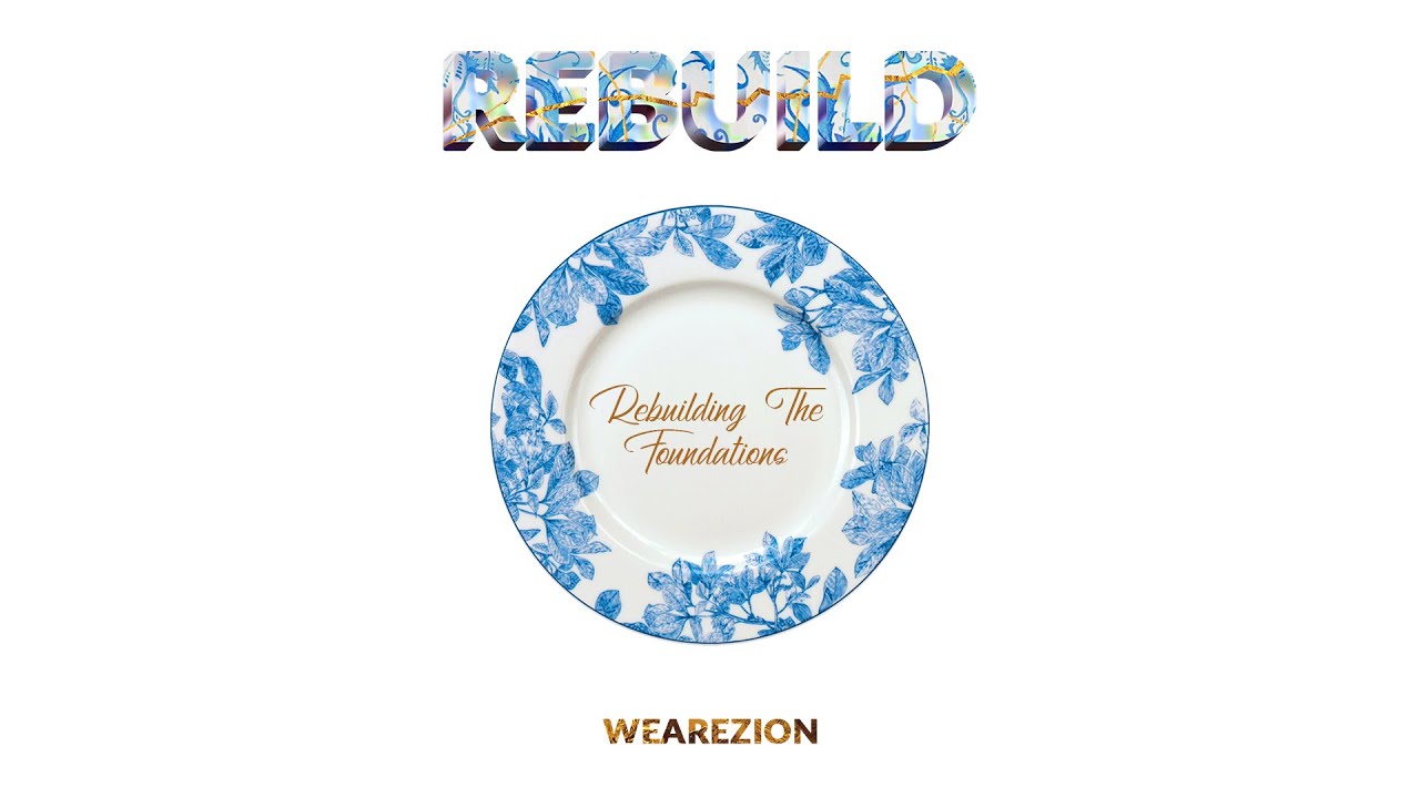 Rebuilding The Foundations | We Are Zion