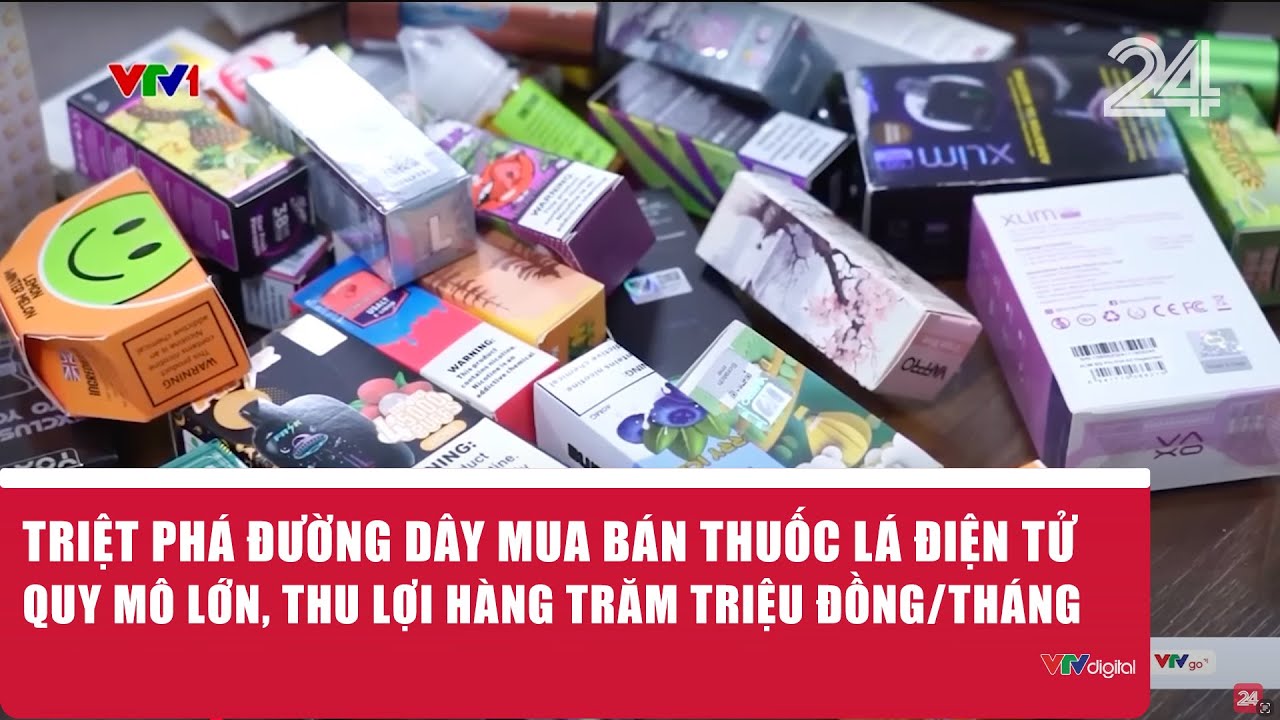 Triệt phá đường dây mua bán thuốc lá điện tử quy mô lớn, thu lợi hàng trăm triệu đồng/tháng | VTV24