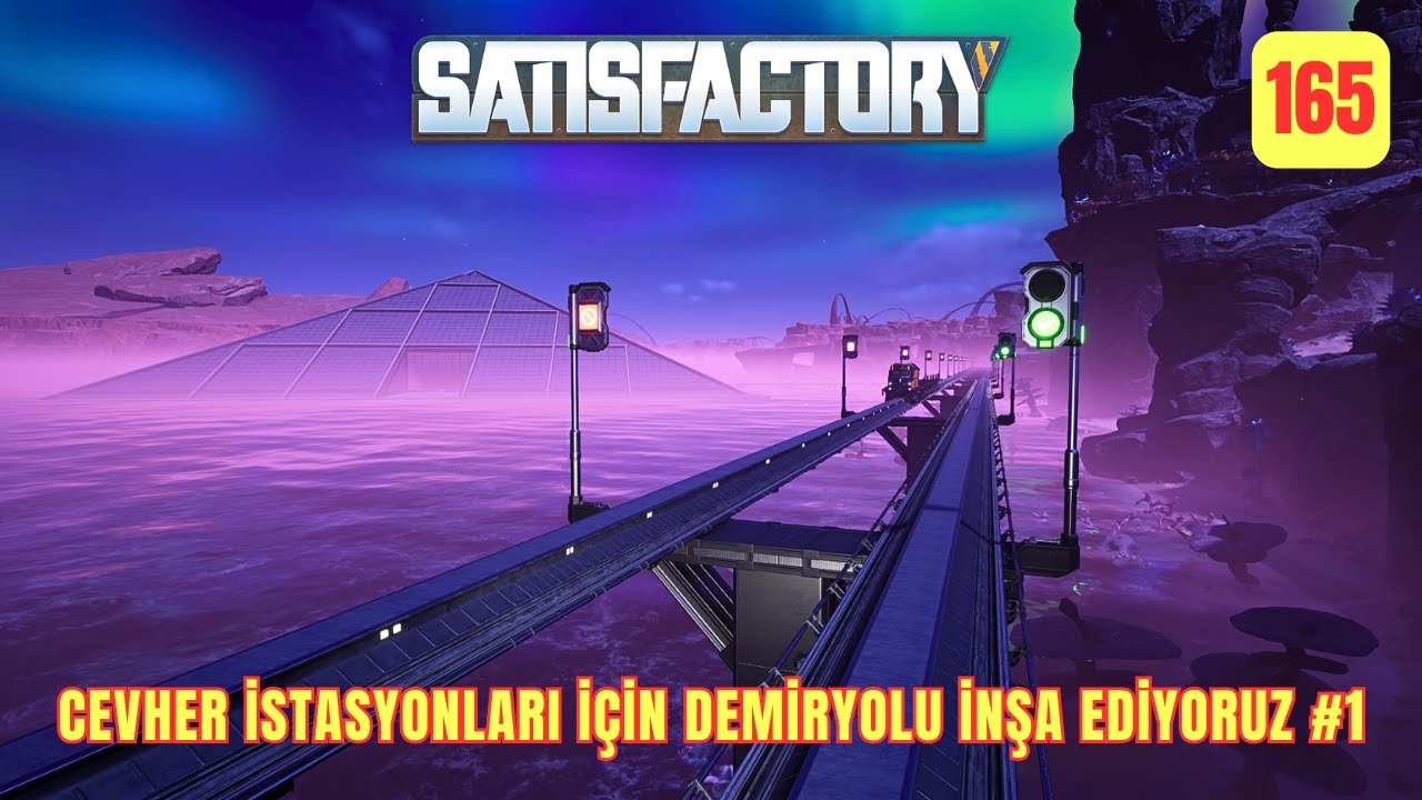 Satisfactory - 165 || Cevher İstasyonları İçin Demiryolu İnşa Ediyoruz -1