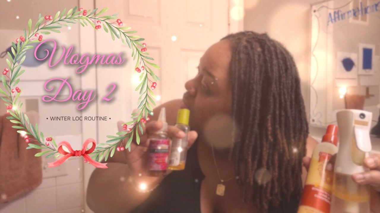 Vlogmas Day 2: Winter Loc Routine
