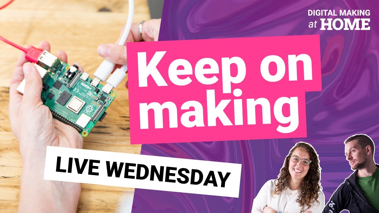 Keep on making – LIVE | Digital Making at Home