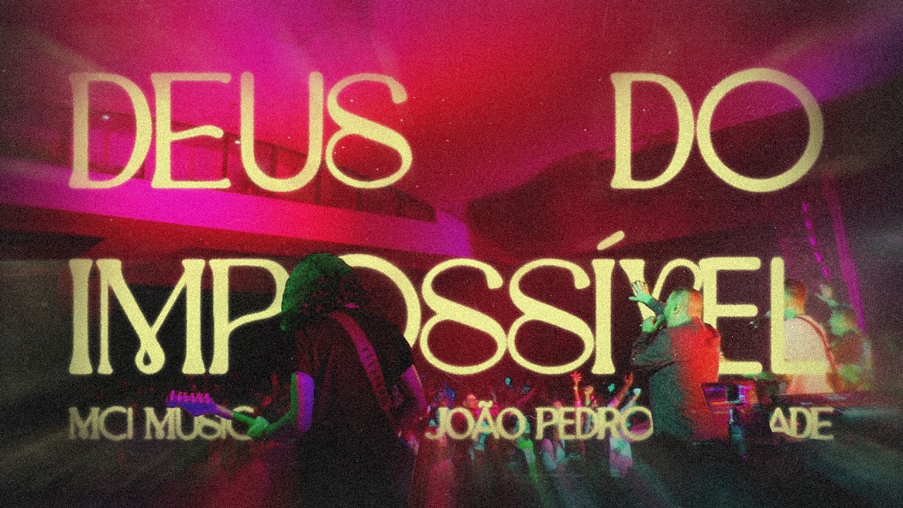 Deus do Imposs&iacute;vel - MCI Music (feat. Jo&atilde;o Pedro Trindade)
