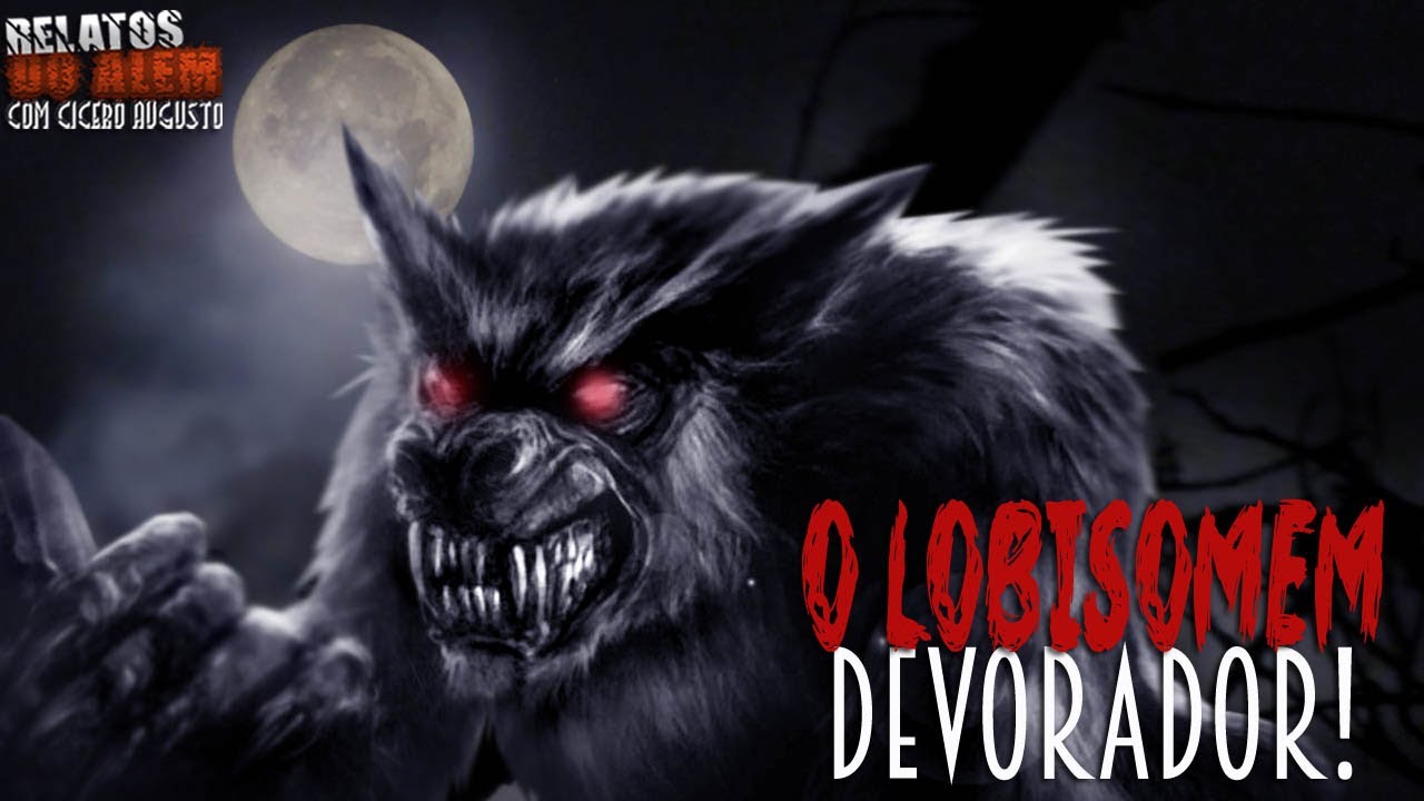 O Lobisomem Devorador! (IN&Eacute;DITO) - Relatos Da Fera com Cicero Augusto - 1080p