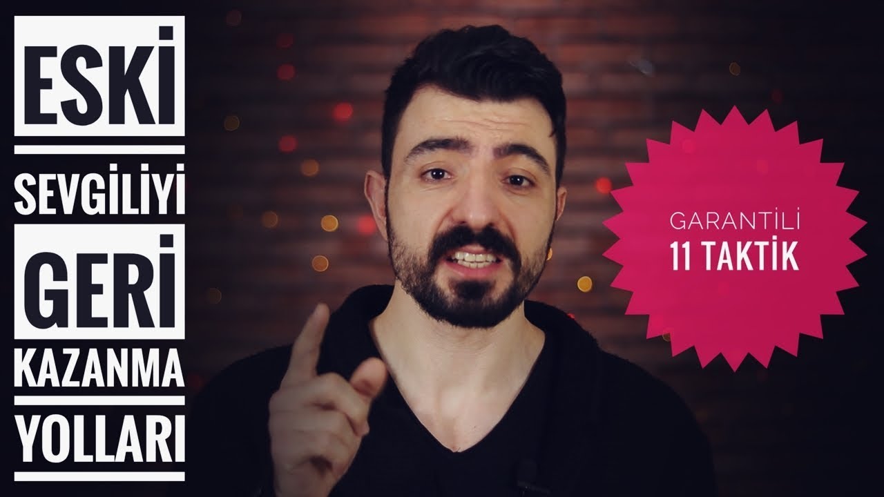 Eski Sevgiliyi Geri Kazanma Yolları  ( GARANTİLİ 11 TAKTİK )