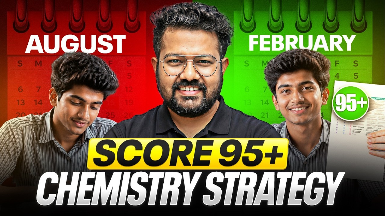 Class 12 Chemistry : Score 95+ Starting from August | Complete Strategy