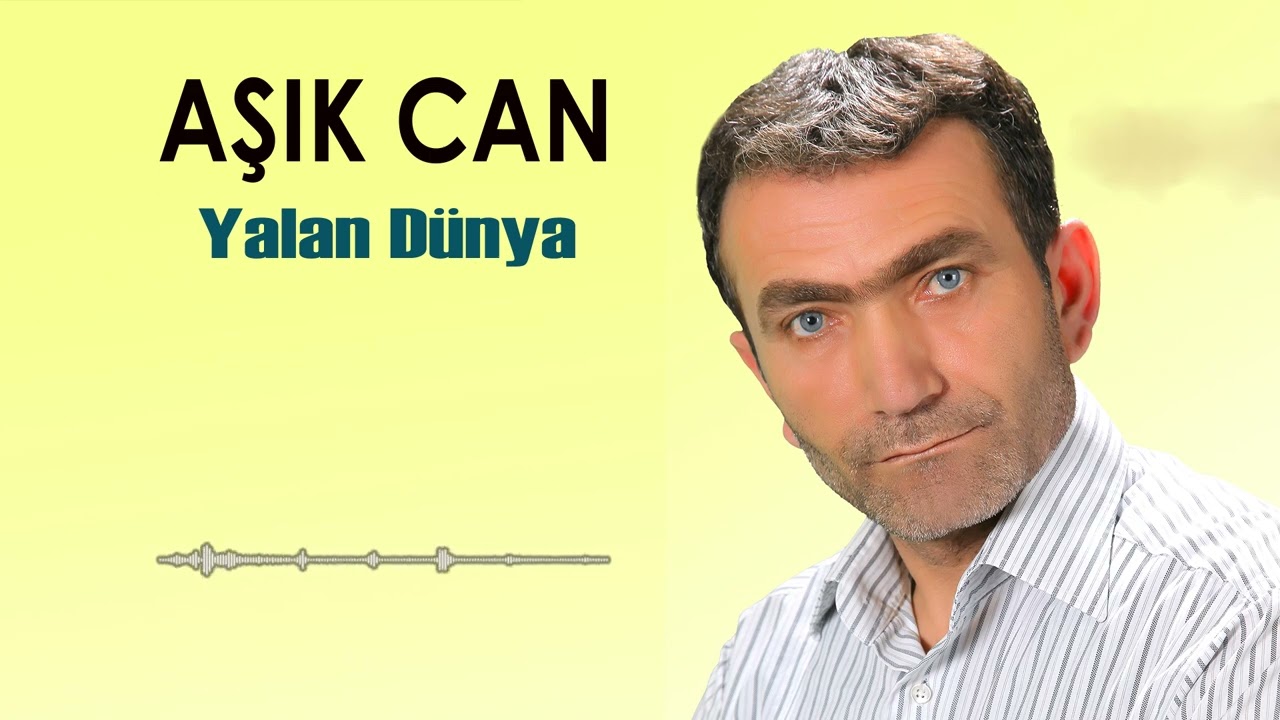 Aşık Can - Yalan Dünya