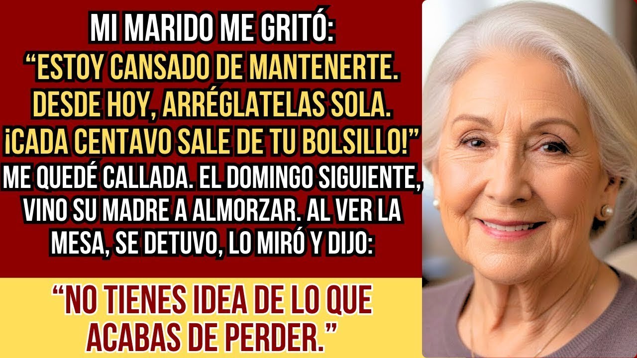 HISTORIAS REALES. Mi esposo dijo que estaba cansado de mantenerme y que me las arreglara sola, pero