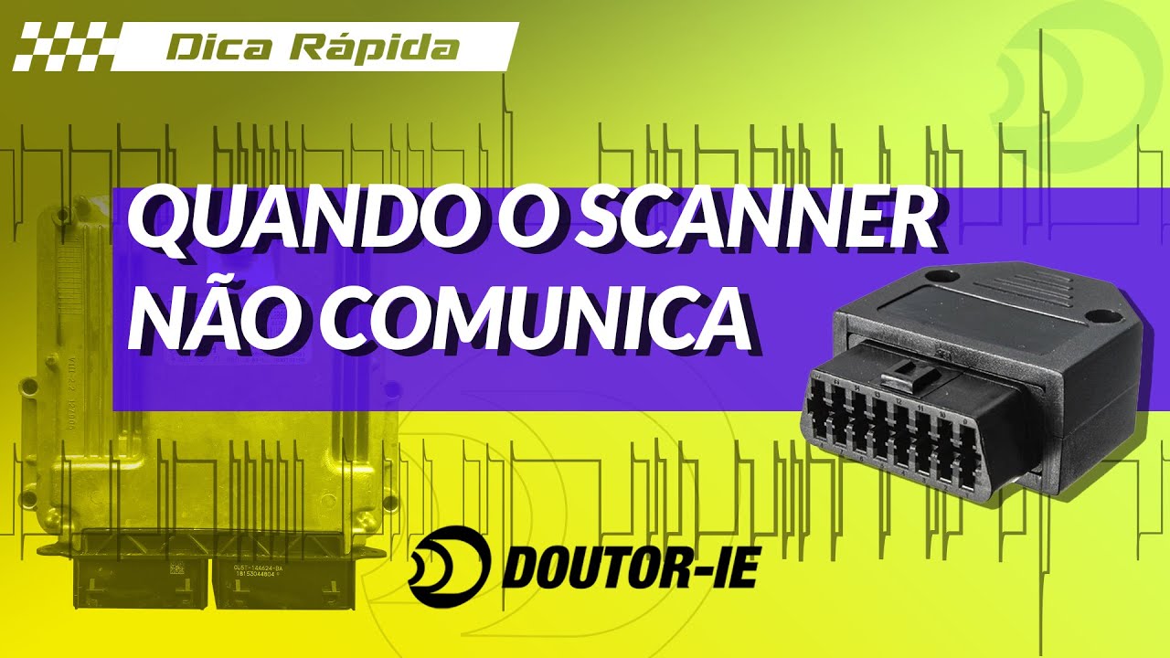 Veículo não funciona e o Scanner não comunica | Doutor-IE