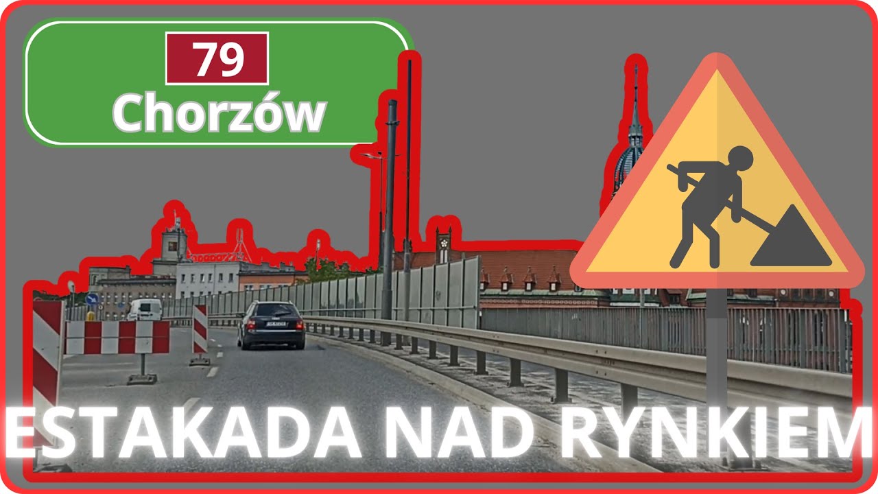 [013] Przebudowa DK79 Chorzów - estakada nad rynkiem w Chorzowie | lato 2023