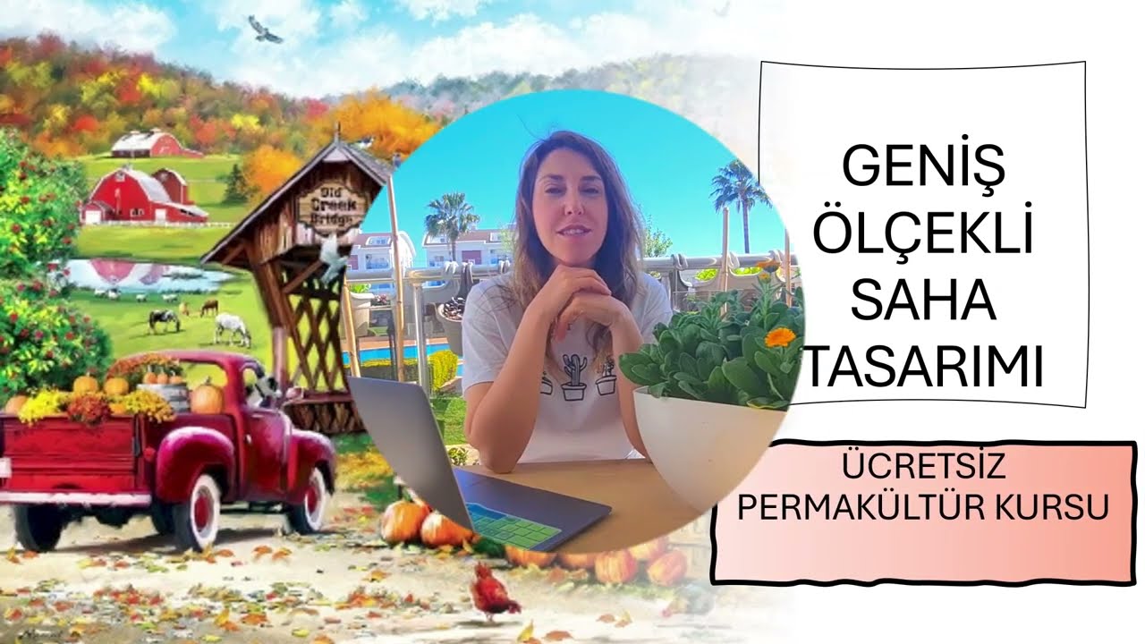 🪴ÜCRETSİZ PERMAKÜLTÜR DERSİ 36 | Geniş Ölçekli Saha Tasarımı: Kaynak Taraması