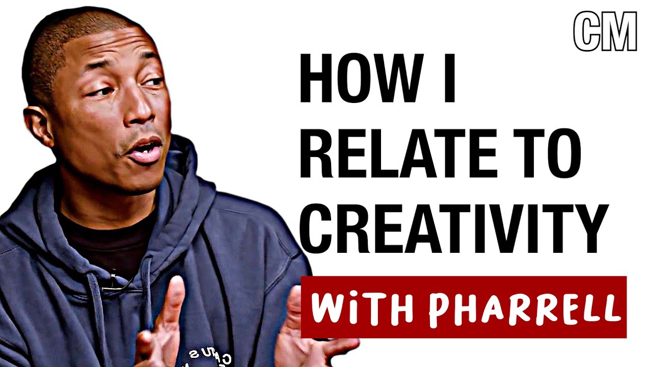 Pharrell Shares Creative Advice | 'Feeling is the Heart of Creative Practice'